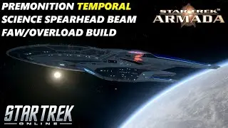 PREMONITION TEMPORAL SCIENCE SPEARHEAD - BEAM FAW/OVERLOAD BUILD - STAR TREK ONLINE