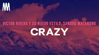 Victor Rivera Y Su Nuevo Estilo, Sandro Malandro - Crazy (Letra/Lyrics)