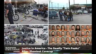 Justice In America - The Deadly &ldquo;Twin Peaks&rdquo; Biker Shootout Coverup