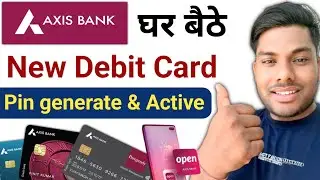 Axis Bank Debit Card Pin Generate & ATM Card Activation Online Full Process