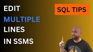 SQL Tips: How To Edit Multiple Lines At Once In SSMS | Two Ways!