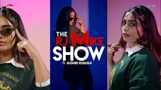 GOURI KISHAN | THE RJ MIKE SHOW | WEBISODE - 3