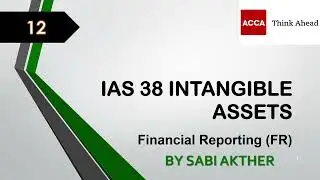 ACCA I Financial Reporting (FR) I IAS 38 Intangible Assets - FR Lecture 12