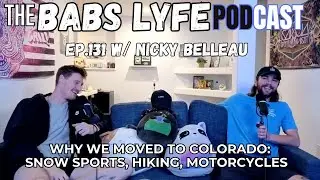 Reason's We moved to Colorado & Motorcycles riding w/ Nicky Belleau: Ep.131- The Babs LYFE Podcast