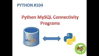 Python #104 Python  MySQL Connectivity Programs