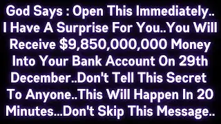 🤑🤑 GOD SAYS : OPEN THIS IMMEDIATELY..I HAVE A SURPRISE FOR YOU.YOU WILL RECEIVE $9,850,000,000 MONEY