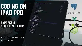 iPad PRO for Coding & Web Development in 2022 | Node JS API and PostgreSQL Sequelize setup