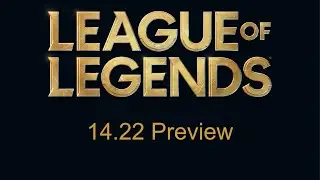 Patch 14.22 Preview | League of Legends