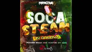 SOCA STEAM IN GREENZ (HOSTED BY ALX) - SLIVA HYPACTIVE