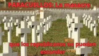 Paracuellos: The massacre that the Republicans cannot hide