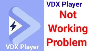How To Fix VDX Player Not Working Problem Solve