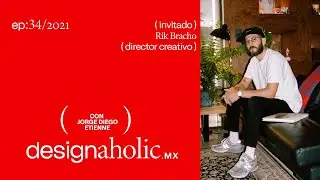 designaholic ep:34 — Rik Bracho