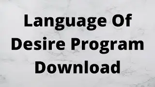 Language Of Desire Program Download