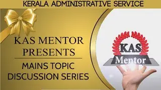 KAS Mains Syllabus Based Important Topics Discussion Series | KAS MENTOR