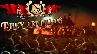 THE WORST IS YET TO COME | They Are Billions Gameplay