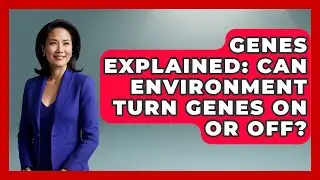 Genes Explained: Can Environment Turn Genes On Or Off? - Genetic Wellness for Families
