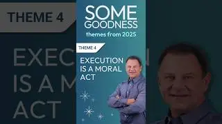Some Goodness Podcast - Themes from 2025: Execution Is A Moral Act