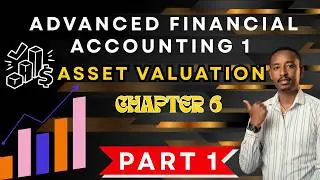Asset Valuation | Advanced financial accounting I  Accounting | chapter 6 part 1