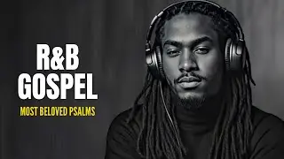 [Peaceful R&B Gospel Psalms | Lo-Fi Christian Music for Prayer, Study & Sleep #8