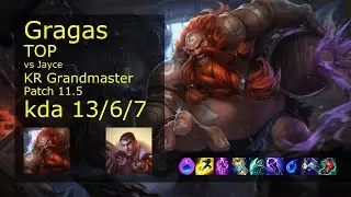 Gragas Top vs Jayce - KR Grandmaster 13/6/7 Patch 11.5 Gameplay // [롤] 그라가스 vs 제이스 탑