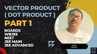 Vector Product | Part 1 | Dot Product | Physics Solutions