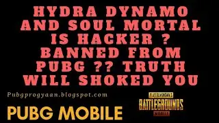 Hydra Dynamo and soul mortal is hacker ? Banned from Pubg ?? Truth will shocked you