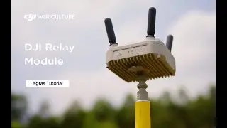 DJI Relay Module | Agras Tutorial