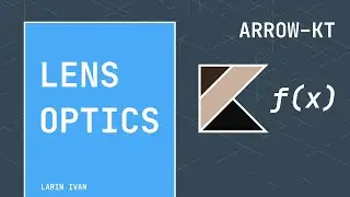 Kotlin FP 2: Arrow-kt, Optics, Lens