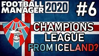 FM20 - Champions League from Iceland? - #6 