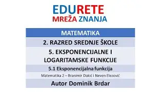 2. razred srednje škole 5. Eksponencijalne i logaritamske funkcije 5.1 Eksponencijalna funkcija