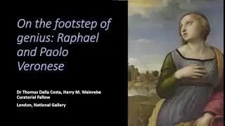 RAFFAELLO 500 Lecture Series:  On the Footsteps of the Genius. Raphael and Paolo Veronese