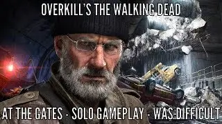 Overkill's The Walking Dead - At The Gates Camp Defence Solo - So Hard