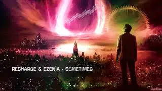 Recharge & Ezenia - Sometimes [Free Release]