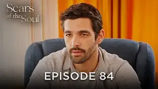Scars of the Soul - Episode 84 | Alaca English Subtitles