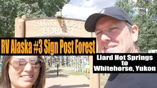 RV Alaska Series #3 | Our Memorable Stay at Liard Hot Springs