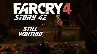 GMV | Far Cry 4 Story 42 - Still Waiting