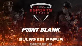 IndiHome eSports League 2019 - Regional League Point Blank SULAWESI PAPUA Group B