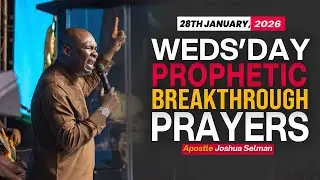 28TH JANUARY 2026 PRAYERS APOSTLE JOSHUA SELMAN
