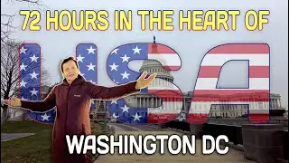 72 Hours in the Heart of America - Washington DC