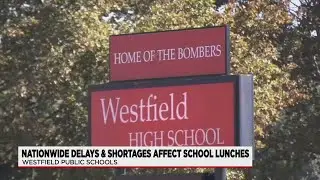 Nationwide shortages and delays impact Westfield school lunches