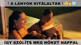 ISMERKEDÉSI TIPPEK NŐKTŐL - ÍGY SZÓLÍTS MEG NŐKET NAPPAL🔥