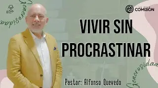 Vivir sin PROCRASTINAR - Ps. Alfonso Quevedo | 21 de agosto del 2022 | Pr&eacute;dicas Cristianas 2022