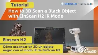 C&oacute;mo escanear en 3D un objeto negro con el modo IR de EinScan H2