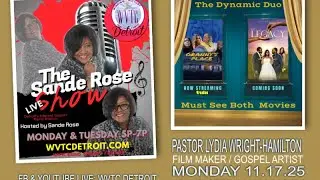 The Sande Rose Show with Filmmaker Pastor Lydia Hamilton!  11.17.25 #Legacy #WVTCDETROIT 📱