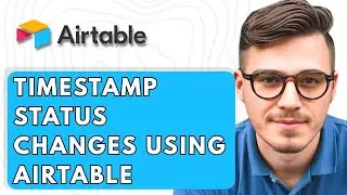 How To Timestamp Status Changes Using Airtable [2026 Guide]