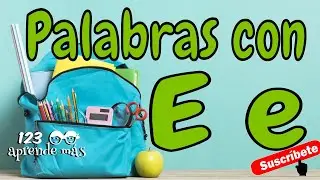 PALABRAS que inician con la letra E.