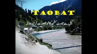 TAOBAT - THE JEWEL OF NEELAM VALLEY |V.259| TAOBUT |AIR&ROADS|