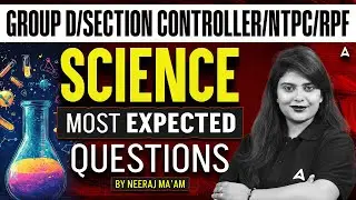 GROUP D/SECTION CONTROLLER/NTPC/RPF | SCIENCE | MOST EXPECTED QUESTIONS | BY NEERAJ MA'AM