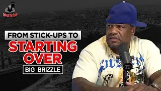 Big Brizzle On Surviving Prison & Finding A New Path