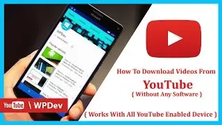 How To |  Download Videos From Youtube On Windows 10 Mobile&WP Without Any Software | 2017
